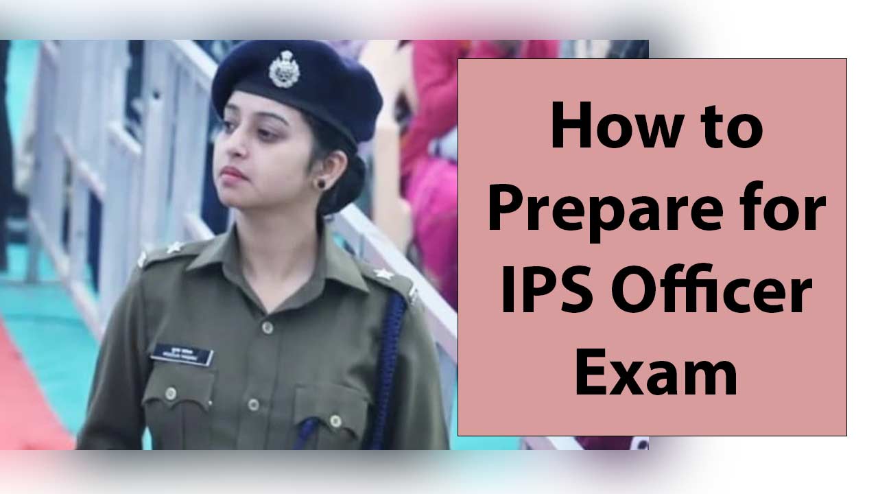 How To Become An IPS Officer Comprehensive Guide For Exam